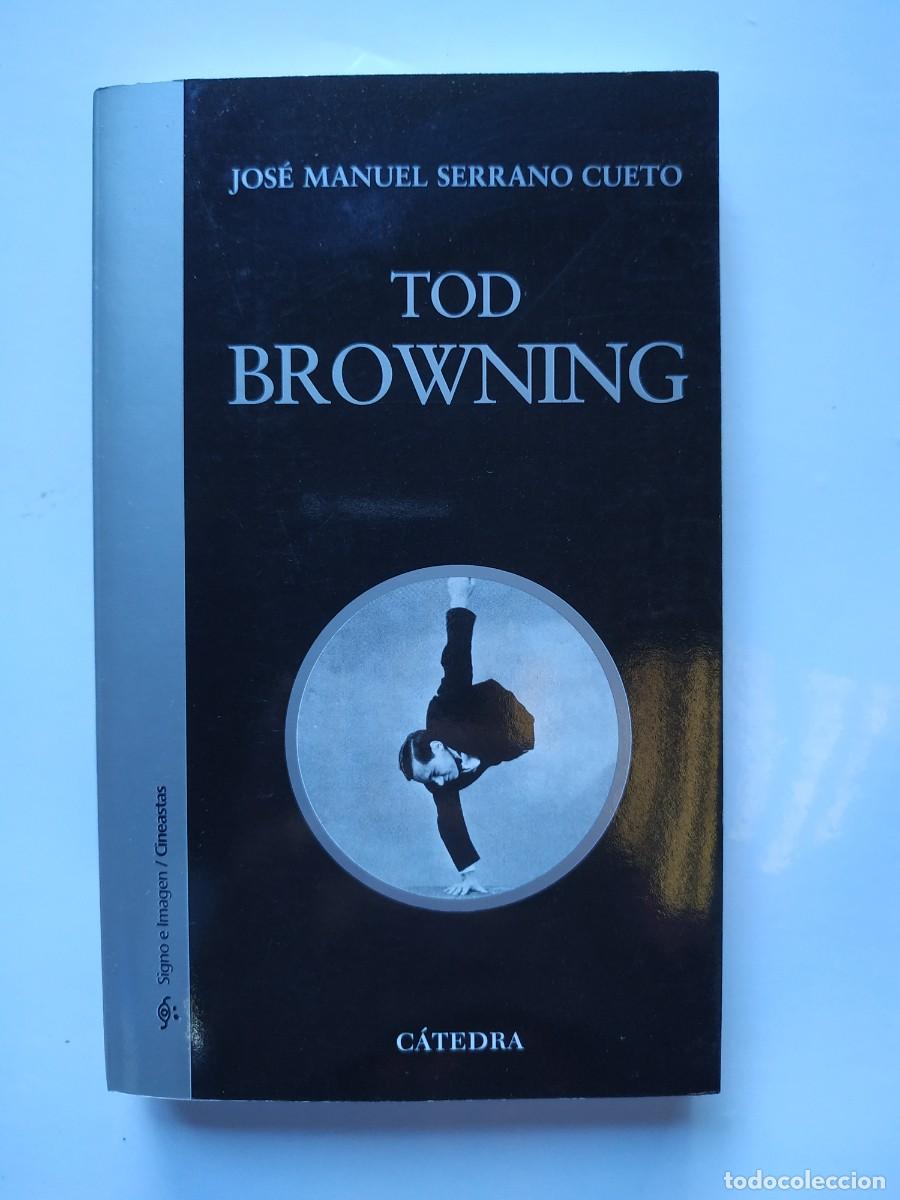 Libros: LIBRO TOD BROWNING - JOSE MANUEL SERRANO CUETO - CATEDRA - Foto 1
