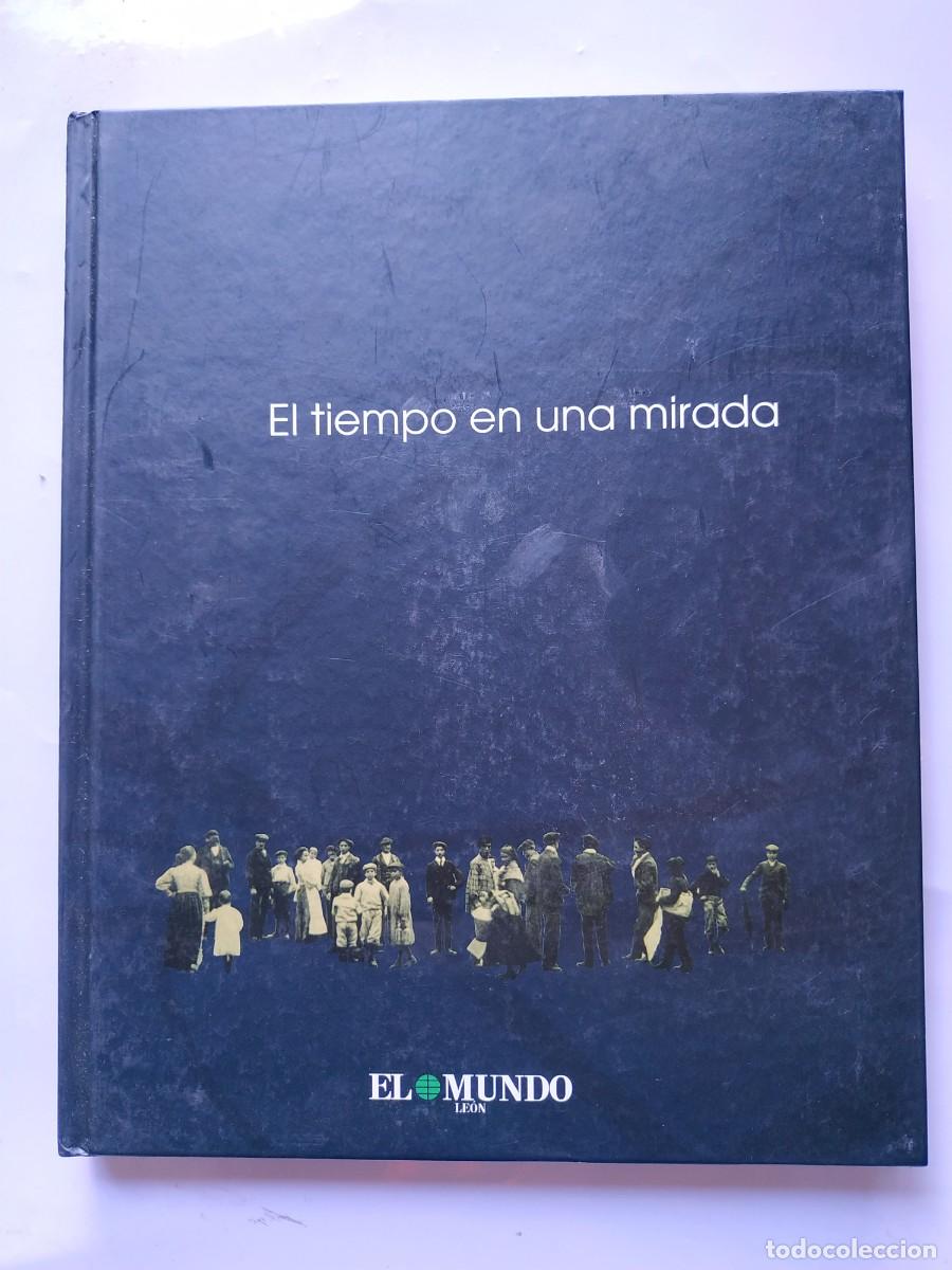 Libros: LIBRO EL TIEMPO EN UNA MIRADA - EL MUNDO LEON