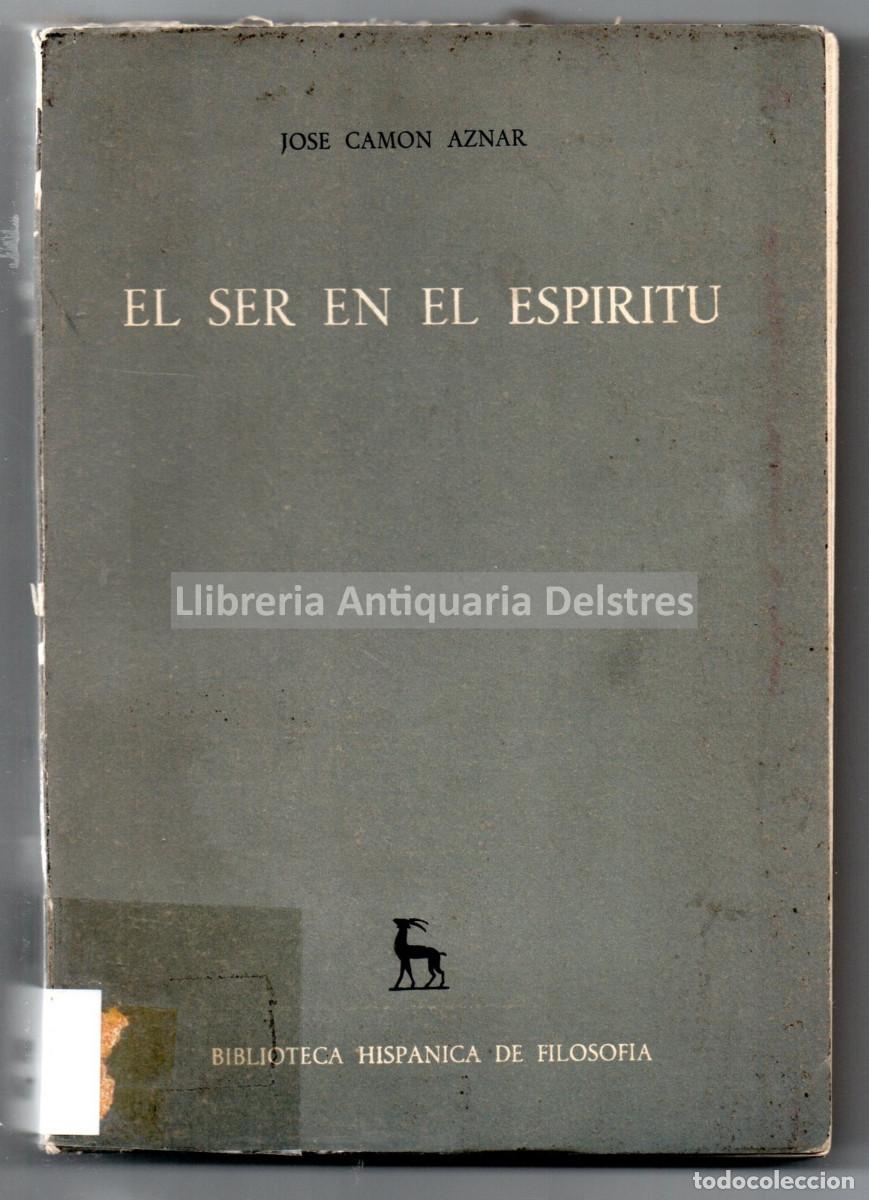 Libros: Camon Aznar, Jos&eacute;. - El ser en el esp&iacute;ritu. [Dedicatoria aut&oacute;grafa del autor]. - Foto 1
