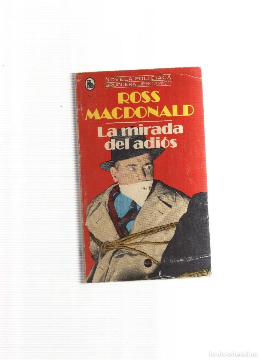 Libros: ROSS MACDONALD LA MIRADA DEL ADIOS NOVELA POLICIACA - Foto 1