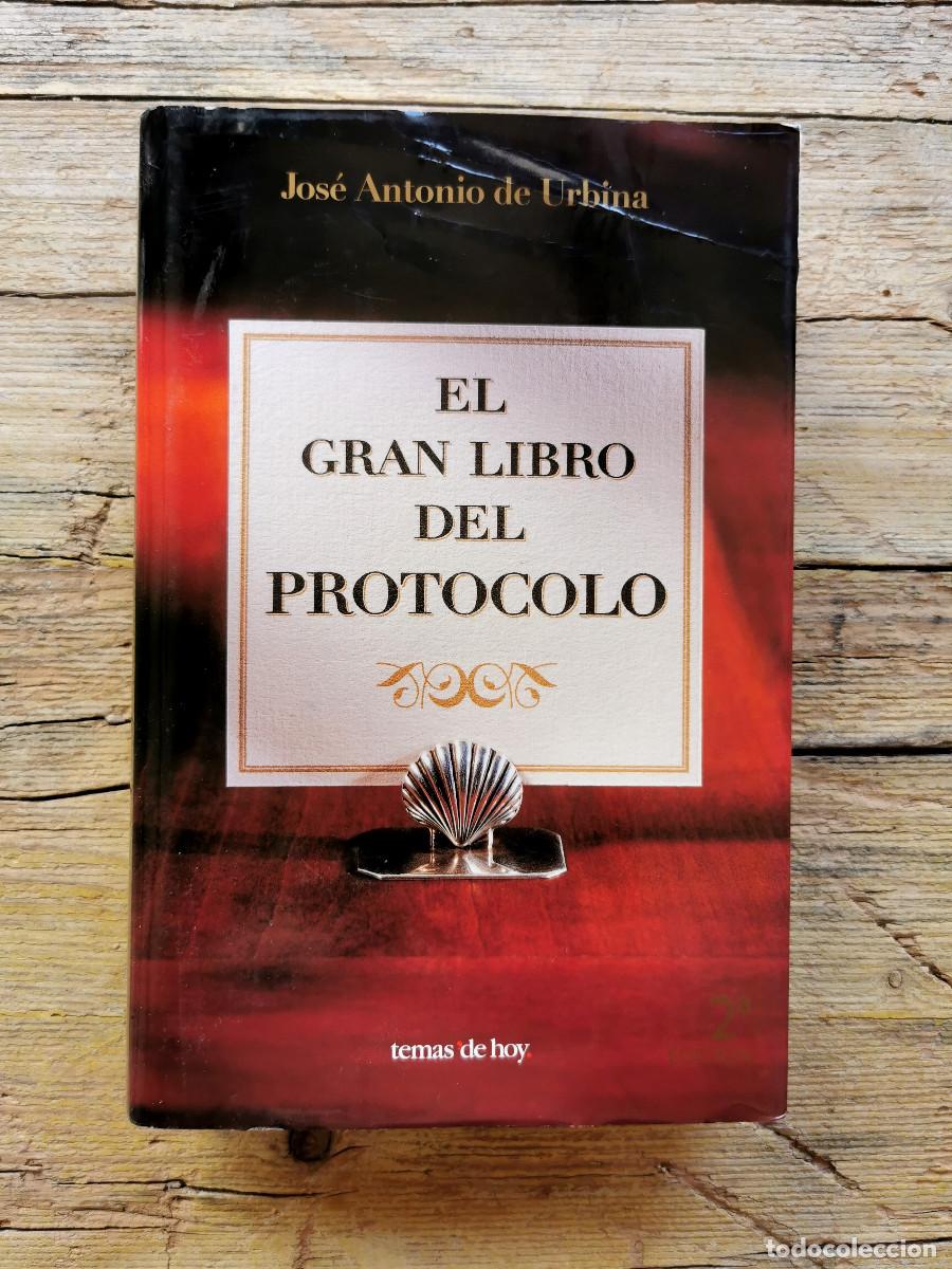Libros: EL GRAN LIBRO DEL PROTOCOLO. JOSE ANTONIO DE URBINA. 2001. TEMAS DE HOY. 2DA EDICION - Foto 1