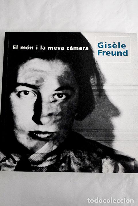 Libros: El m&oacute;n i la meva camera.- Freund, Gisele - Foto 1