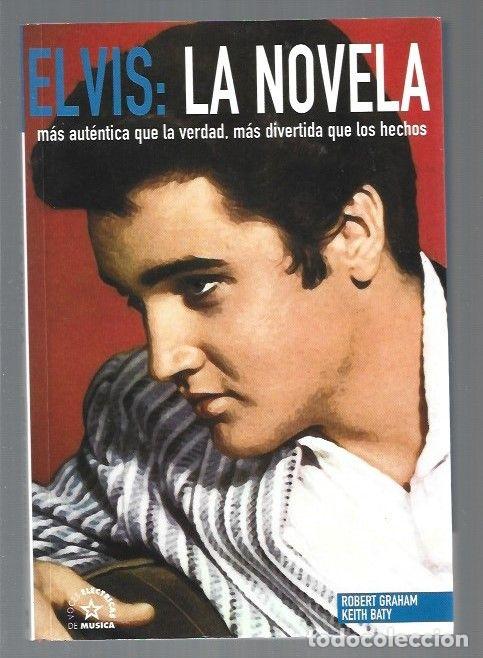 Libros: ELVIS: LA NOVELA - GRAHAM, ROBERT Y KEITH BATY - Foto 1