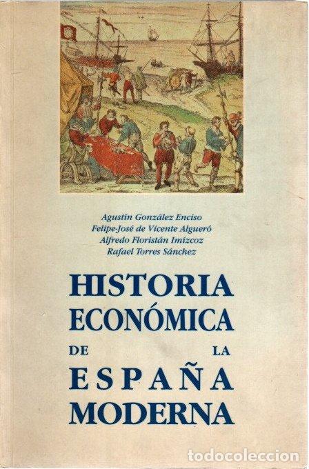 Libros: Historia econ&oacute;mica de la Espa&ntilde;a moderna - Gonz&aacute;lez Enciso, Agust&iacute;n/Vicente Alguer&oacute;, Felipe-Jos&eacute; de/F
