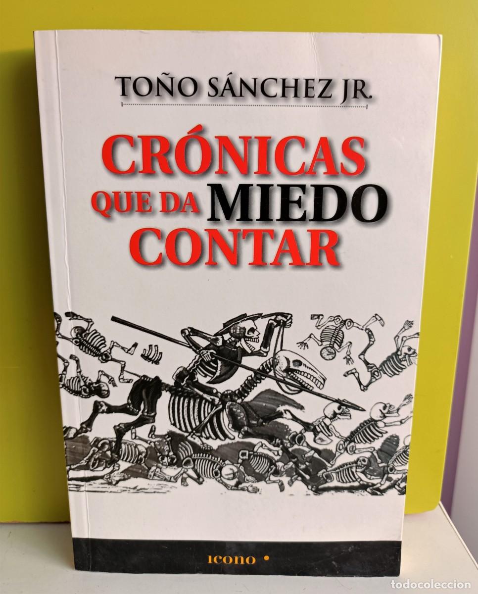 B&uuml;cher: CR&Oacute;NICAS QUE DA MIEDO CONTAR // TO&Ntilde;O S&Aacute;NCHEZ - periodismo