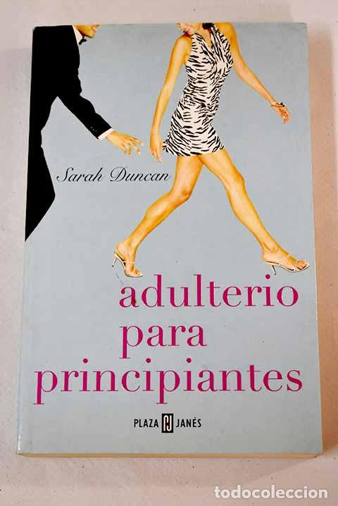 Libros: Adulterio para principiantes.- Duncan, Sarah - Foto 1