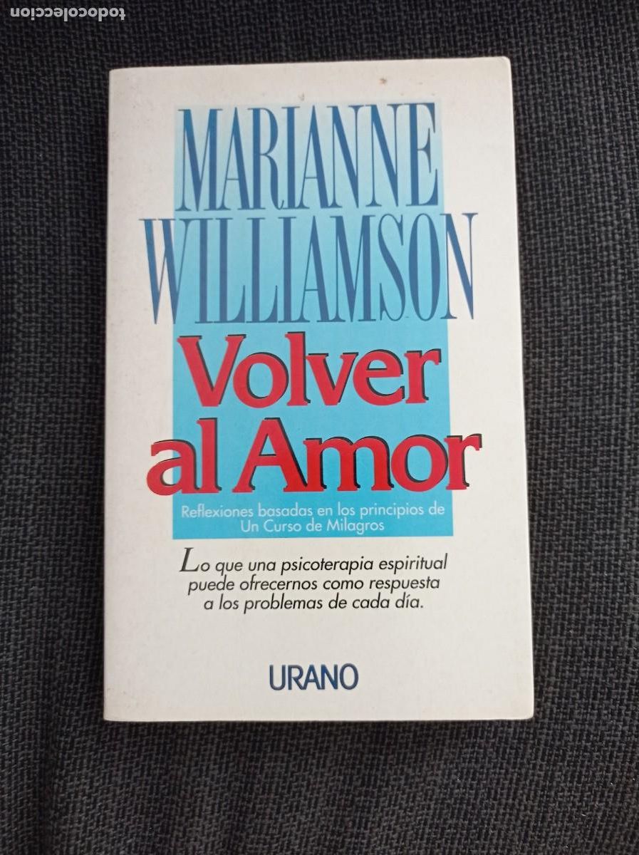 Libros: Libro Volver al amor. Marianne Williamson. Urano 1994. - Foto 1