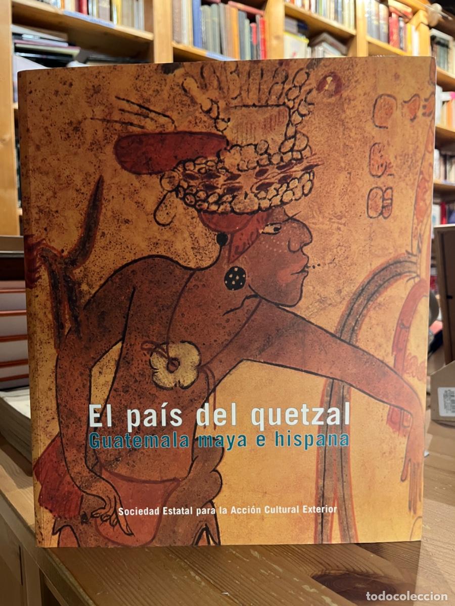 Libros: El pa&iacute;s del quetzal. Guatemala maya e hispana - Foto 1