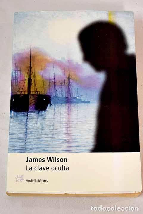 Libros: La clave oculta: Wilson, James.- Wilson, James - Foto 1