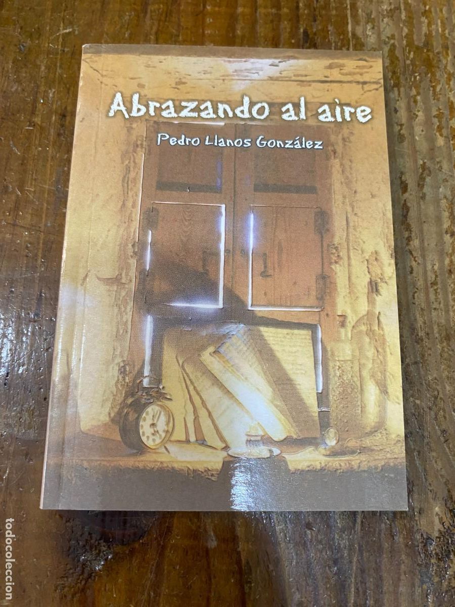 Libros: ABRAZANDO EL AIRE - PEDRO LLANOS GONZALEZ - Foto 1