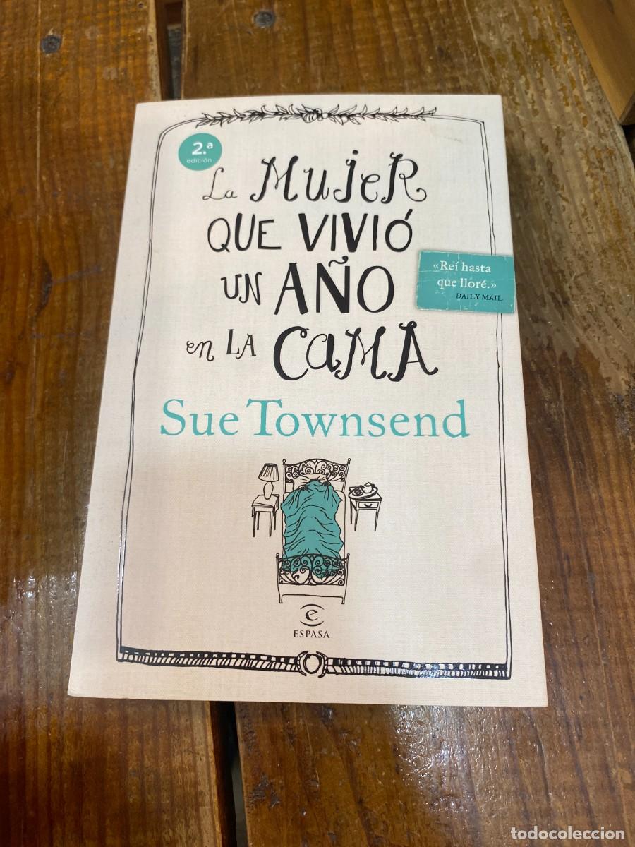 Libros: La mujer que vivi&oacute; un a&ntilde;o en la cama - Townsend, Sue - Foto 1