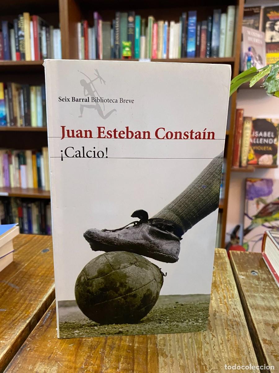 Libros: &iexcl;Calcio! - Consta&iacute;n, Juan Esteban - Foto 1