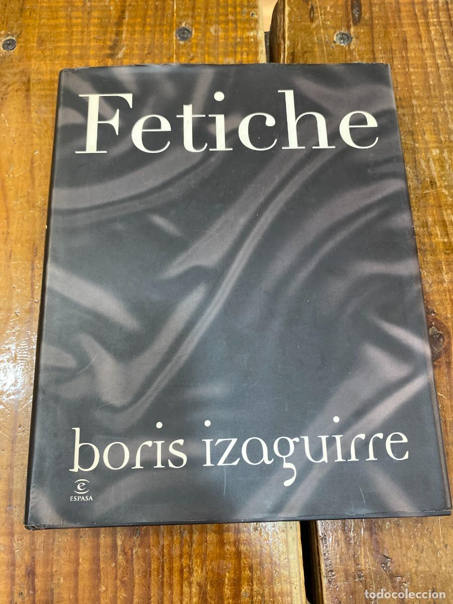 Libros: Fetiche (Spanish Edition) - Izaguirre, Boris - Foto 1