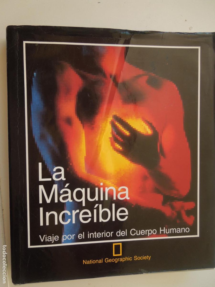 B&uuml;cher: LA MAQUINA INCREIBLE , VIAJE POR EL INTERIOR DEL CUERPO HUMANO - NATIONAL GEOGRAPHIC SOCIETY -1995