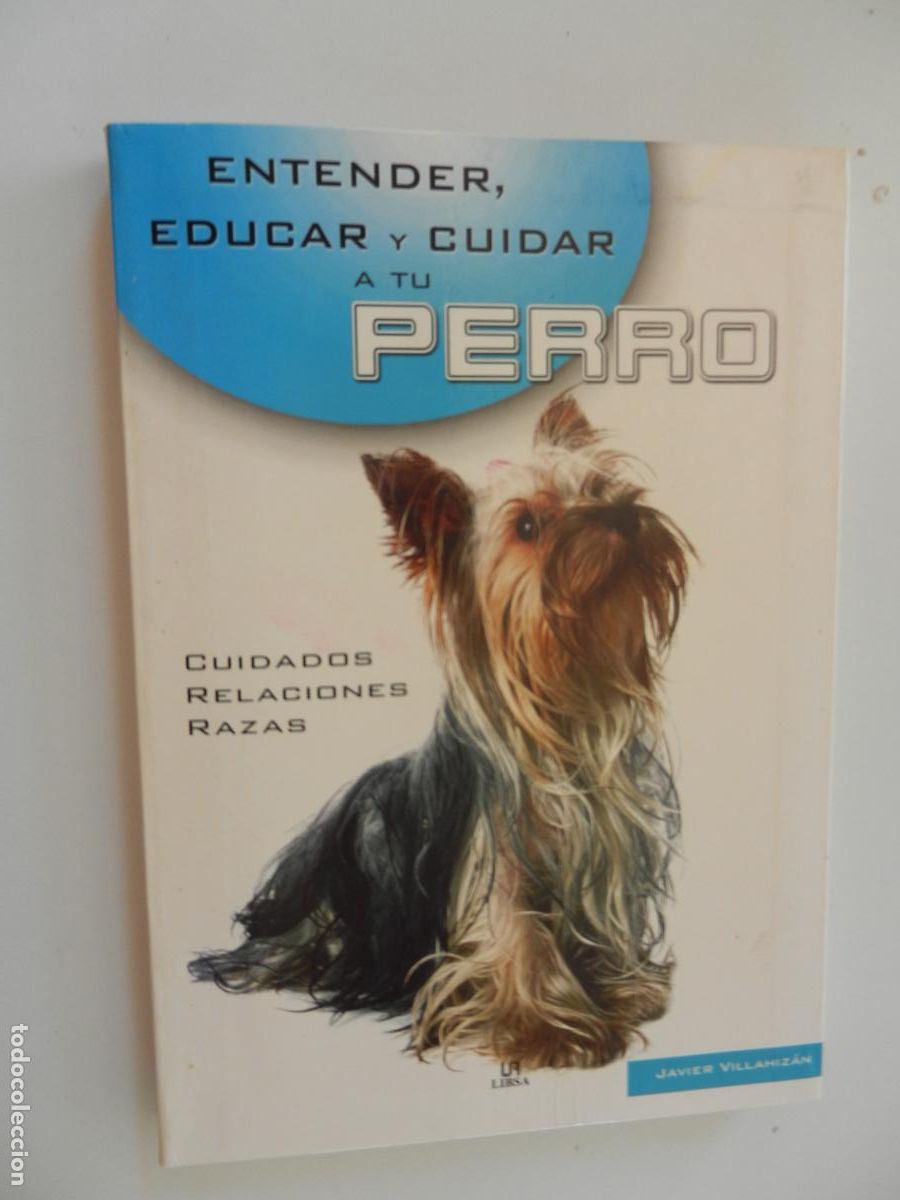 Libros: ENTENDER EDUCAR Y CUIDAR A TU PERRO - JAVIER VILLAHIZ&Aacute;N - EDITORIAL LIBSA 2006. - Foto 1