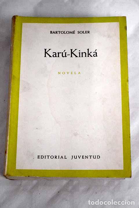 Libros: Kar&uacute;-Kink&aacute;: Soler, Bartolom&eacute;.- Soler, Bartolom&eacute; - Foto 1
