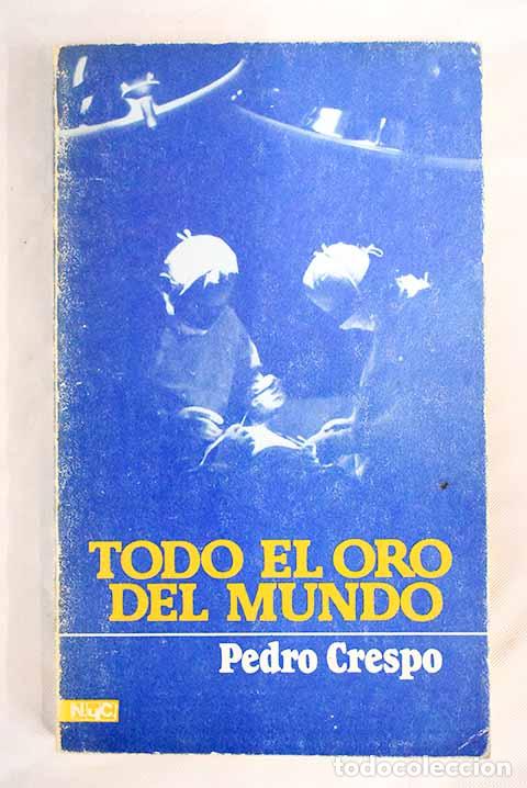Libros: Todo el oro del mundo.- Crespo, Pedro - Foto 1