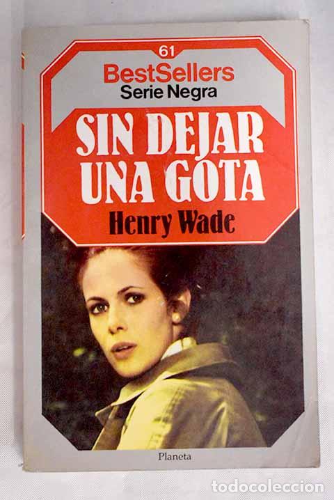 Libros: Sin dejar una gota: Wade, Henry.- Wade, Henry - Foto 1