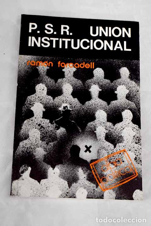 Libros: P.S.R. Uni&oacute;n Institucional.- Forcadell Prats, Ram&oacute;n - Foto 1