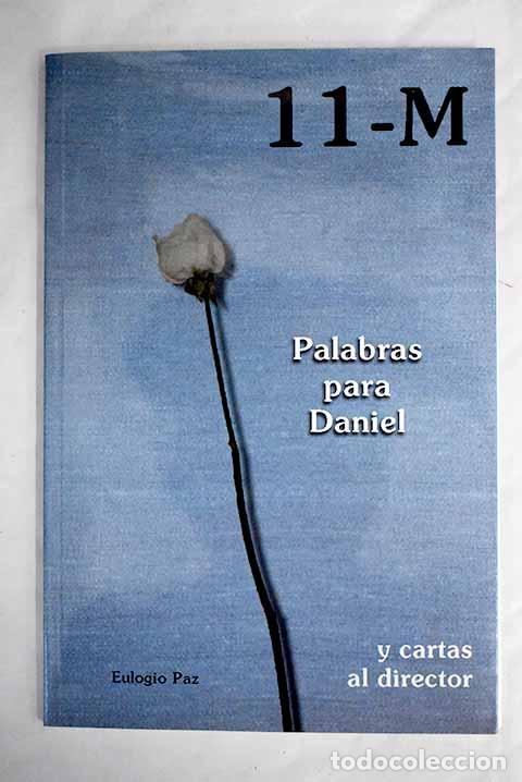 Libros: 11-M: palabras para Daniel y cartas del director.- Paz, Eulogio - Foto 1