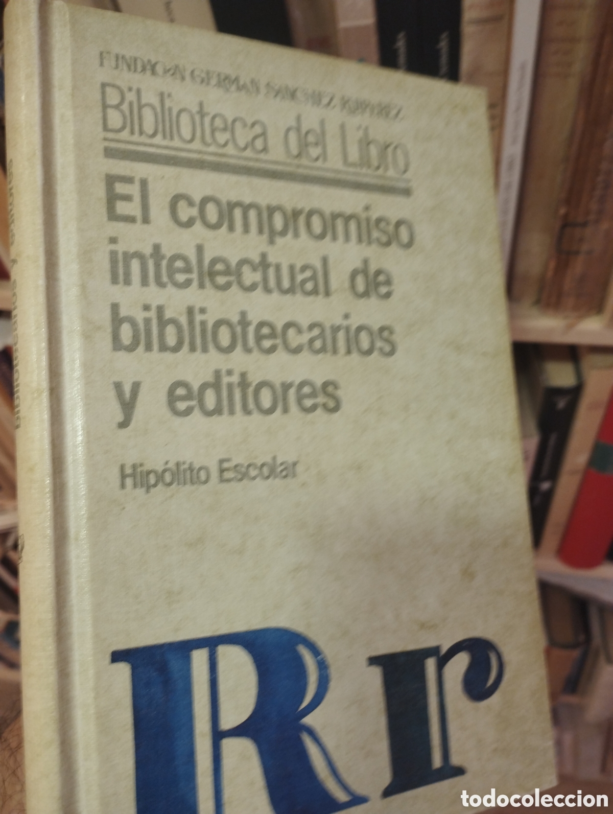 Libros: EL COMPROMISO INTELECTUAL DE BIBLIOTECAS Y EDITORES - HIPOLITO ESCOLAR - Foto 1