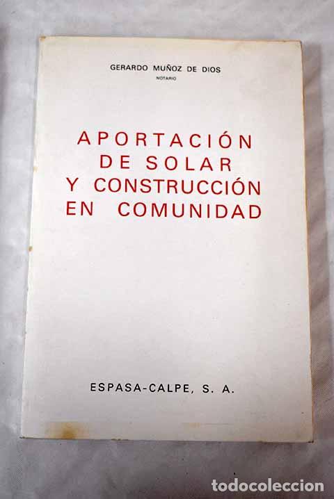 Libros: Aportaci&oacute;n de solar y construcci&oacute;n en comunidad.- Mu&ntilde;oz de Dios, Gerardo - Foto 1