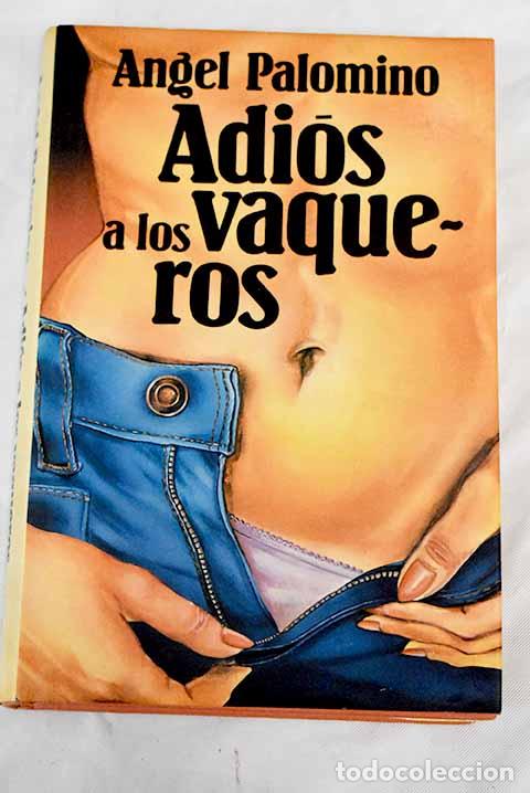 Libros: Adi&oacute;s a los vaqueros.- Palomino, &Aacute;ngel - Foto 1