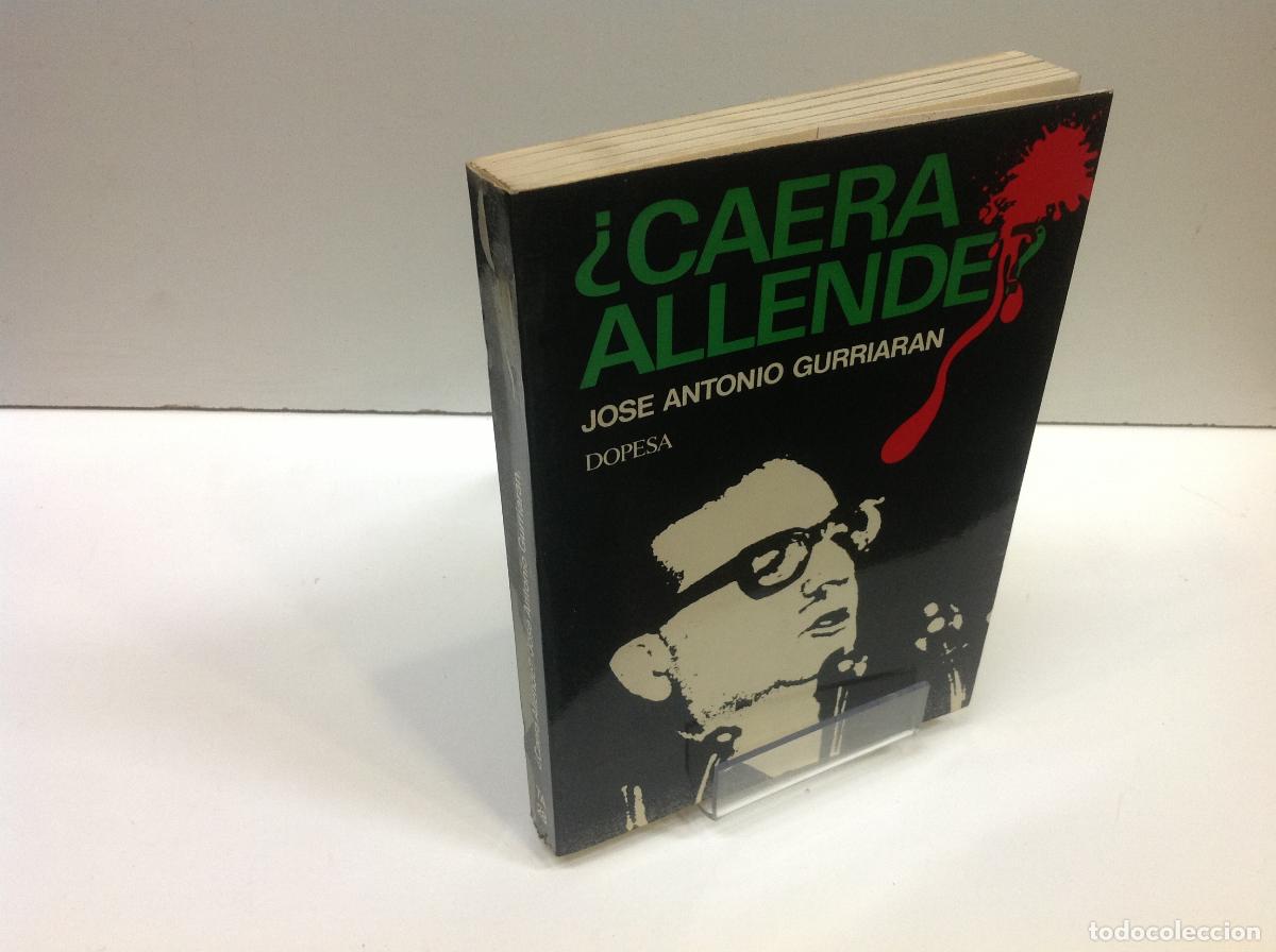 Libros: &iquest;CAERA ALLENDE? JOSE ANTONIO GURRIARAN - Foto 1