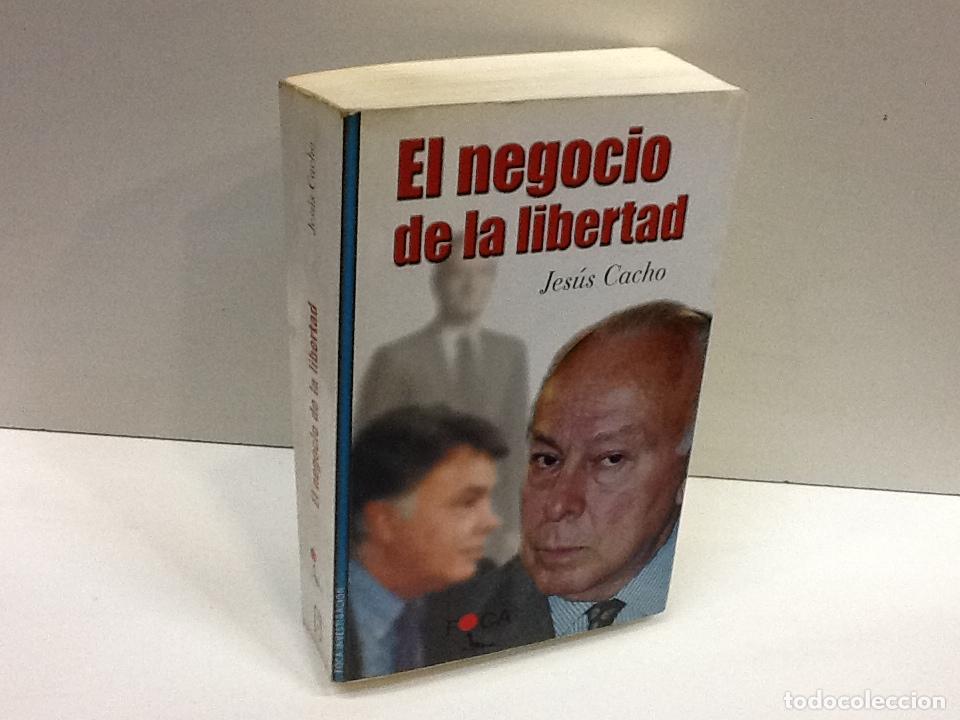 Libros: EL NEGOCIO DE LA LIBERTAD JESUS CACHO - Foto 1