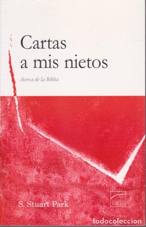 Libros: CARTAS A MIS NIETOS. ACERCA DE LA BIBLIA - S. STUART PARK - Foto 1