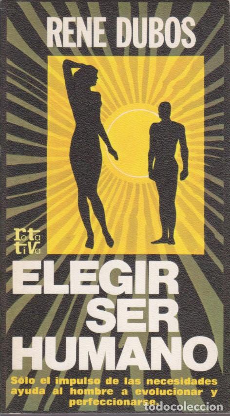 Libros: ELEGIR SER HUMANO - REN&Eacute; DUBOS - Foto 1