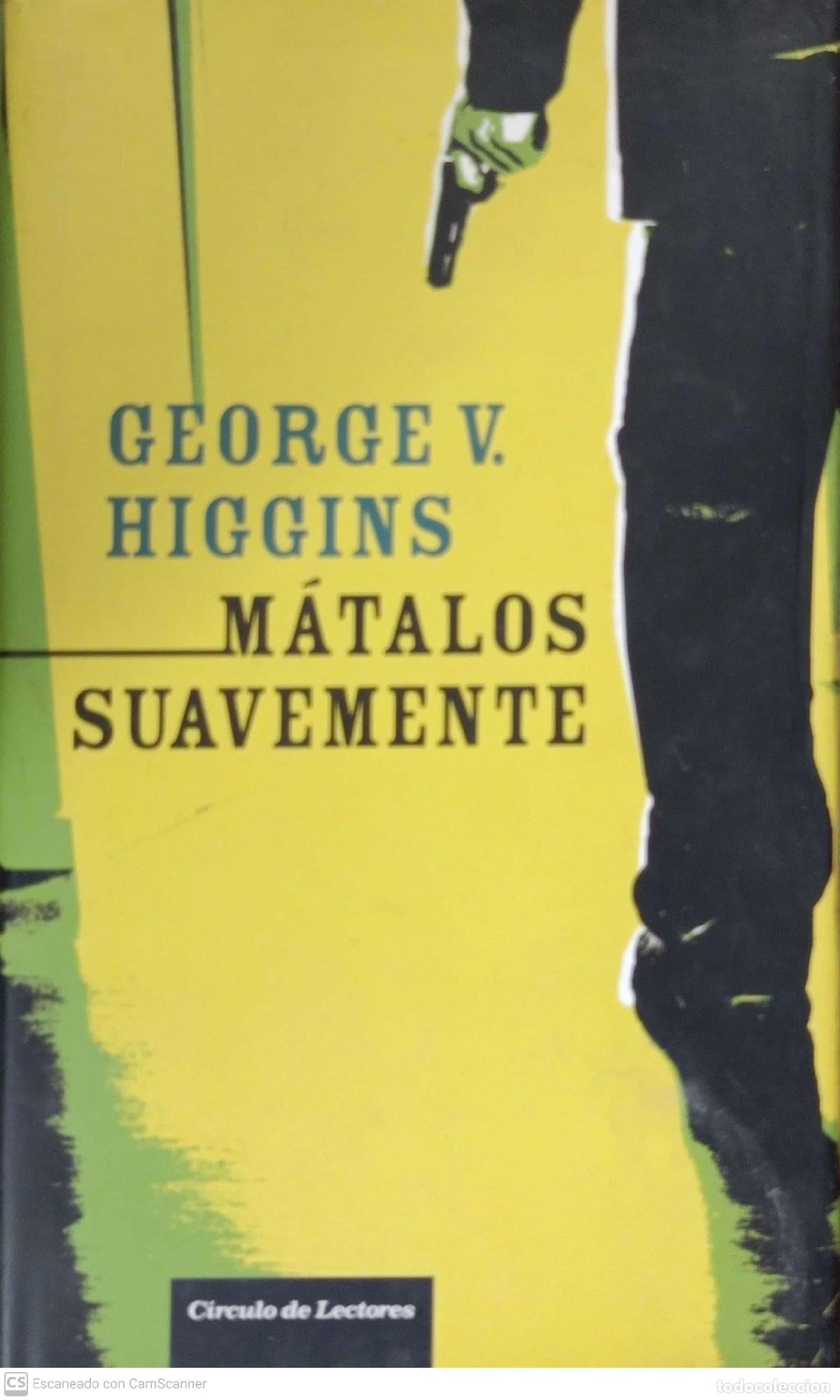 Libros: M&aacute;talos suavemente - George V. Higgins - Foto 1
