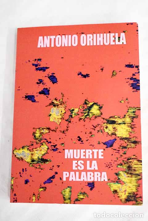 Libros: Muerte es la palabra.- Orihuela, Antonio - Foto 1