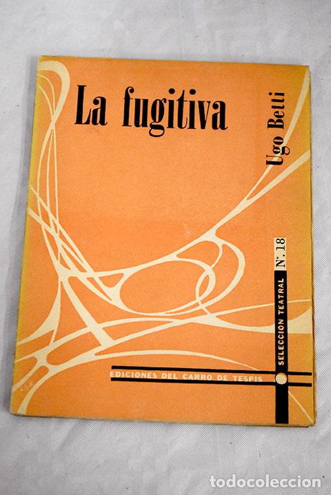 Libros: La fugitiva: Betti, Ugo.- Betti, Ugo - Foto 1