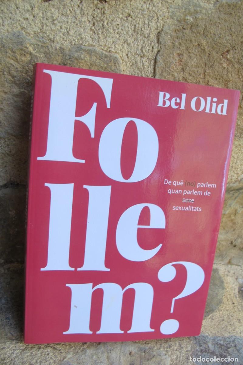 Livres: FOLLEM ?? BEL OLID. DE QUE NO PARLEM QUAN PARLEM DE SEXE SEXUALITATS