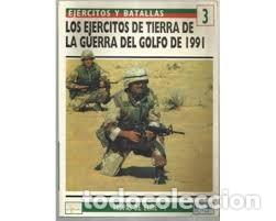 Libros: EJERCITOS Y BATALLAS: LOS EJERCITOS DE TIERRA DE LA GUERRA DEL GOLFO DE 1991. - Foto 1