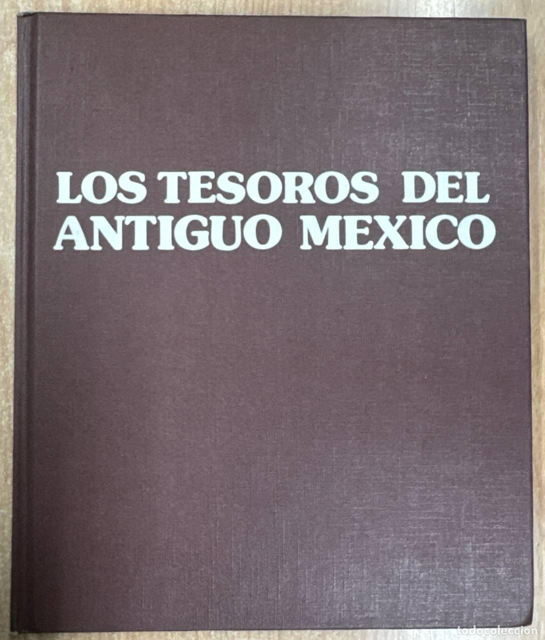 books: LOS TESOROS DEL ANTIGUO MEXICO. Museo Nacional de Antropolog&iacute;a. Mas de 205 Fotos en Color.