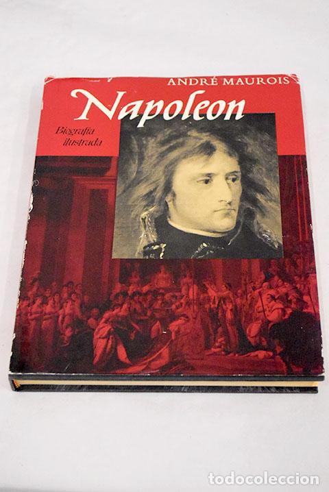 Libros: Napole&oacute;n: Biografia ilustrada.- Maurois, Andr&eacute; - Foto 1