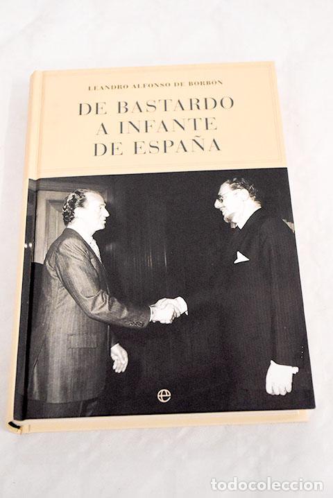 Libros: De bastardo a Infante de Espa&ntilde;a.- Borb&oacute;n Ruiz, Leandro de - Foto 1