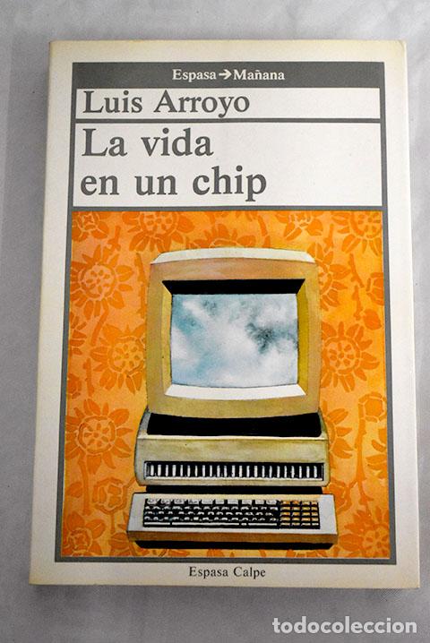 Libros: La vida en un chip: Arroyo, Luis.- Arroyo, Luis - Foto 1