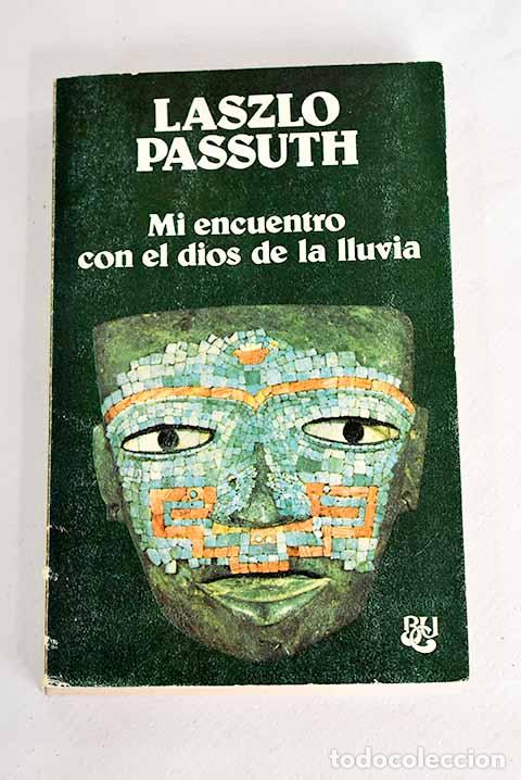 Libros: Mi encuentro con el dios de la lluvia.- Passuth, L&aacute;szl&oacute; - Foto 1
