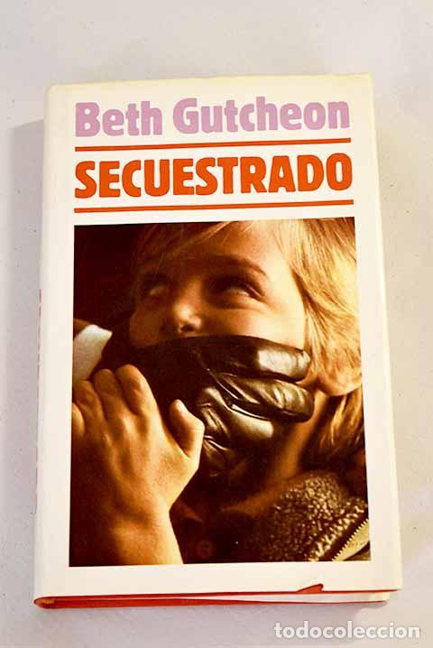 Libros: Secuestrado: Gutcheon, Beth.- Gutcheon, Beth - Foto 1
