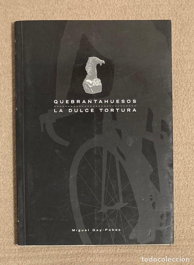Libros: Quebrantahuesos. La Dulce Tortura. Miguel Gay-Pobes (1140LIB)