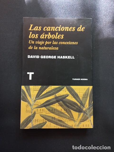 books: David George Haskell - Las canciones de los &aacute;rboles . Un viaje por las conexiones de la naturaleza