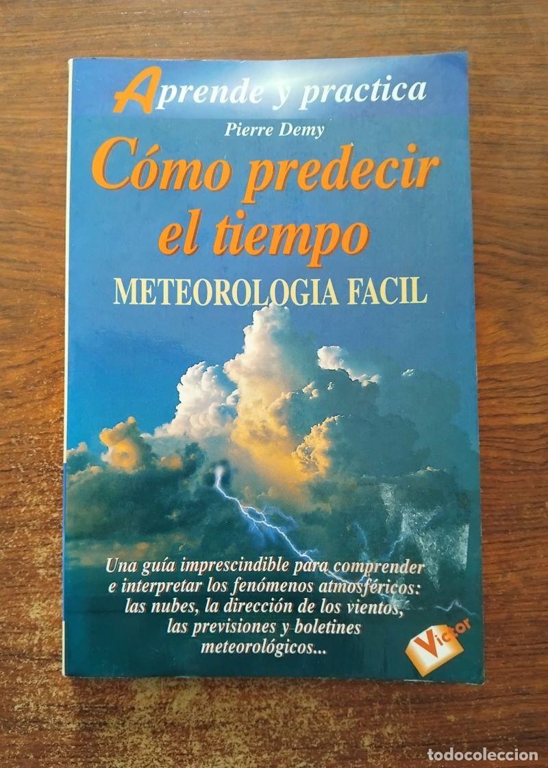 Libros: C&oacute;mo predecir el tiempo. Meteorolog&iacute;a f&aacute;cil - Pierre Demy - Foto 1
