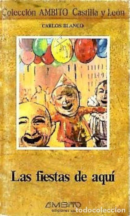 Libros: LAS FIESTAS DE AQUI - Carlos Blanco - Foto 1