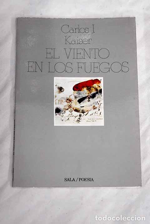 Libros: El viento en los fuegos.- Kaiser, Carlos J. - Foto 1
