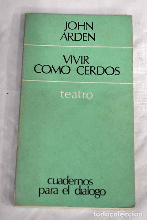 Libros: Vivir como cerdos: Arden, John.- Arden, John - Foto 1
