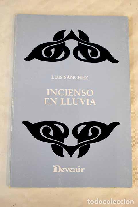 Libros: Incienso en lluvia: S&aacute;nchez, Luis.- S&aacute;nchez, Luis - Foto 1