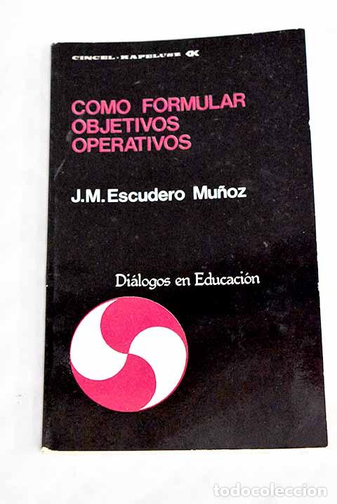 Libros: C&oacute;mo formular objetivos operativos.- Escudero Mu&ntilde;oz, J. M. - Foto 1